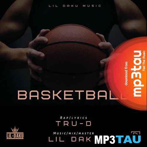 Basketball-Ft-Lil-Daku TRU D mp3 song lyrics